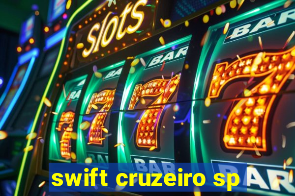 swift cruzeiro sp